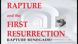 The Rapture and the First Resurrection.