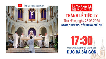 THÁNH LỄ TIỆC LY | 17:30 ngày 28-3-2024 | NHÀ THỜ ĐỨC BÀ