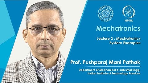Lecture 2: Mechatronics System Examples