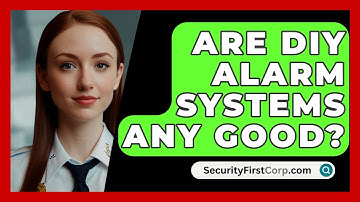 Are DIY Alarm Systems Any Good? - SecurityFirstCorp.com