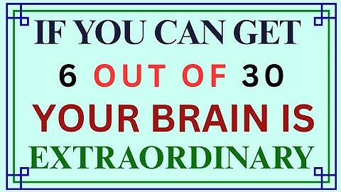 If you can get 6 out of 30 your brain is extraordinary