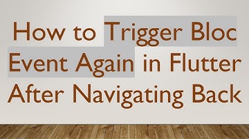 How to Trigger Bloc Event Again in Flutter After Navigating Back