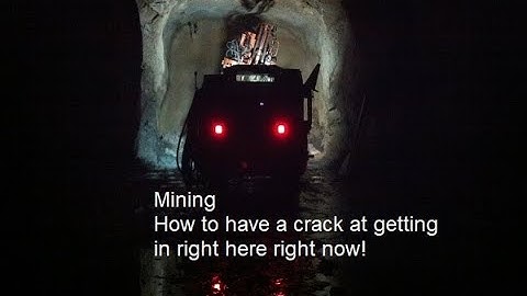 Mining how to have a crack at getting in right here right now