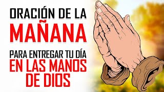 ORACION DE LA MAÑANA - ORACIONES PARA PEDIRLE A DIOS - EMPEZANDO EL DIA EN LAS MANOS DE DIOS 💖