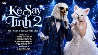 Top Hit Ca Sĩ Giấu Mặt Hay Nhất 2026 | Kẻ Say Tình 2, Sau Này Em Cưới Ai Rồi, Anh Đã Lừa Dối Em Rồi