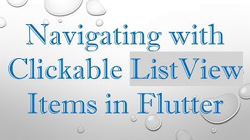 Navigating with Clickable ListView Items in Flutter