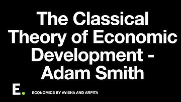 The Classical Theory of Economic Development - Adam Smith