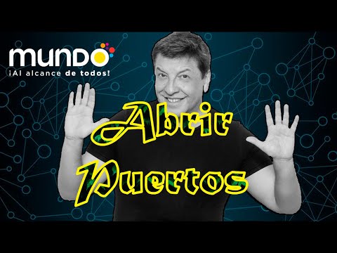 Como abrir puertos MUNDO | ??