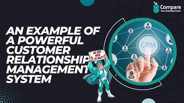 Exploring CRM: An Example of a Powerful Customer Relationship Management System