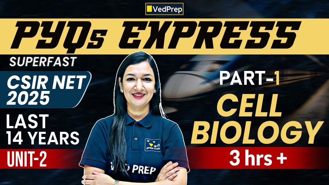 CSIR NET 2025 Life Sciences | Unit 2 Cell Biology Part 1 | 14 Years ...