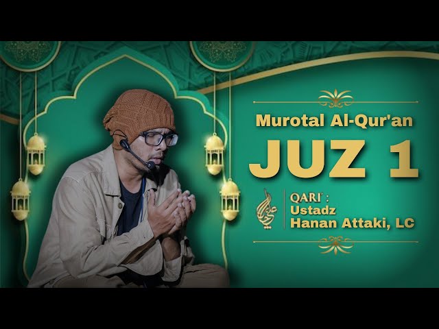 Murottal Al-Qur'an Melodious JUZ 1 | Ust. Hanan Attaki, LC class=
