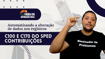 Automatizando a alteração de dados nos registros C100 e C170 do SPED Contribuições