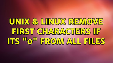 Unix & Linux: remove first characters if its "0" from all files (3 Solutions!!)