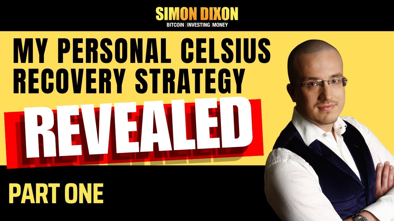 My Personal Celsius Recovery Strategy Revealed | Celsius Recovery Solution  | Part 1 of 5 | Simon Dixon