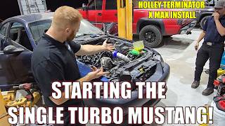 STARTING THE SINGLE TURBO MUSTANG - HOLLEY TERMINATOR X MAX INSTALL