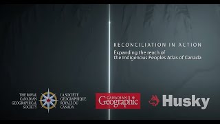 Reconciliation in Action: Expanding the reach of the Indigenous Peoples Atlas of Canada