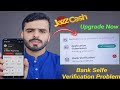 JazzCash Limit upgrade problem | jazzcash bank verification problem | jazzcash limit update problem 