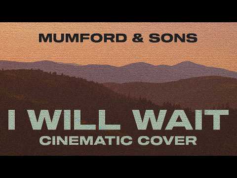 I Will Wait - Mumford & Sons | CINEMATIC VERSION | The Baltic House x DMNIQ