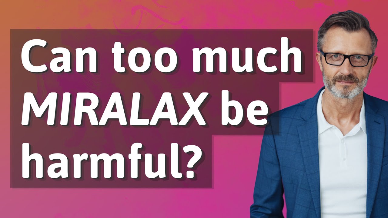 Can Too Much MiraLAX Be Harmful YouTube