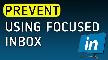 How To Prevent Using Focused Inbox On LinkedIn On PC (New Update)