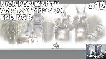 [Part 12 Route B] Ending B - NieR Replicant ver.1.22474487139...