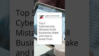 Avoid These 5 Costly Cybersecurity Mistakes That Could Sink Your Small Business