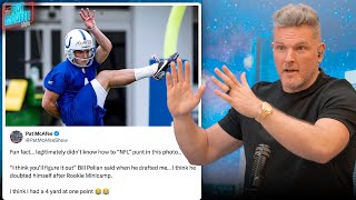 Pat McAfee Remembers Rookie Mini-Camp, Not Knowing How To Punt After Being Drafted To Punt