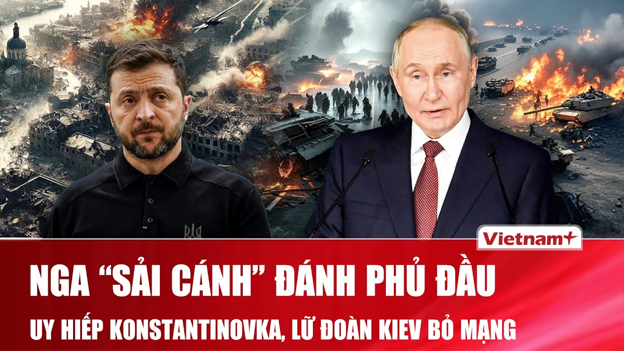 Thời sự Quốc tế sáng 3/3: Nga “sải cánh” đánh phủ đầu, uy hiếp Konstantinovka, lữ đoàn Kiev bỏ mạng