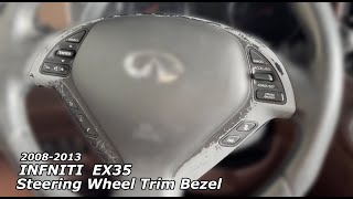 2008-2013 Infiniti EX35 / EX37 - Steering Wheel Trim Bezel "Repair"