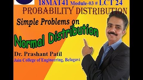 Simple Problems on Normal Distribution | Probability Distribution | Dr Prashant Patil | 18MAT41LCT24