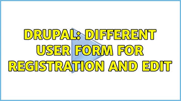 Drupal: Different user form for registration and edit
