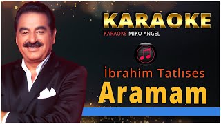 karaoke - Aramam - İbrahim Tatlıses Resimi