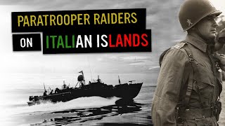 Paratrooper Raiders on Italian Islands - Scout Company, 509th Parachute Infantry - September 1943