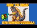 How to Draw BURNING GODZILLA 1995!!!