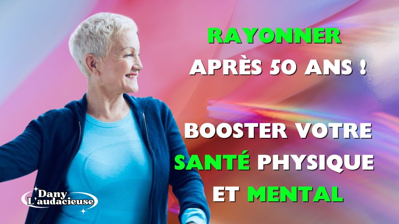 L'audace de vieillir sans limites - Rayonner après 50 ans : Booster ...