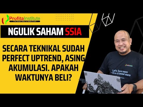SECARA TEKNIKAL SAHAM SSIA SUDAH PERFECT UPTREND DAN ASING AKUMULASI. APAKAH WAKTUNYA BELI?
