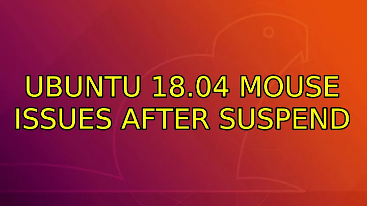 Ubuntu: Ubuntu 18.04 mouse issues after suspend