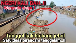 NGERI❗️SATU DESA LAGI KEBANJIRAN AKIBAT TANGGUL DARI TANAH JEBOL & DESA YANG LAINNYA TERANCAM❗️
