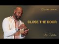 Close The Door || Pastor Keion Henderson