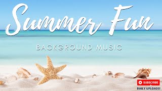 1 hour Summer Fun Happy and Upbeat Background Music #backgroundmusic #summerbackgroundmusic #music