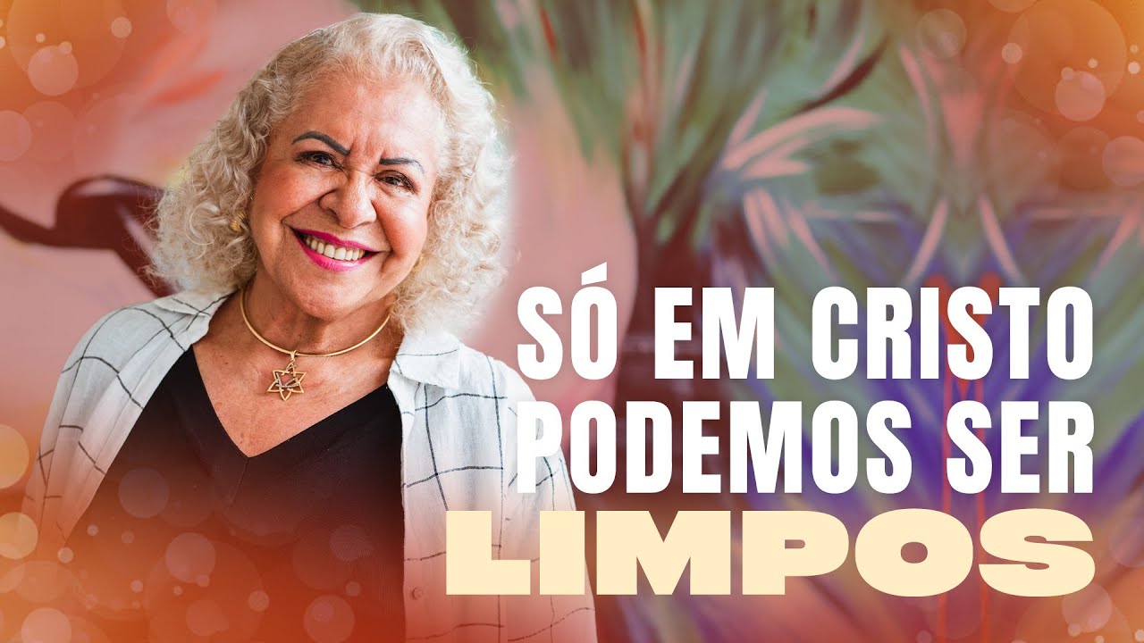 SÓ EM CRISTO PODEMOS SER LIMPOS PASTORA TÂNIA TEREZA