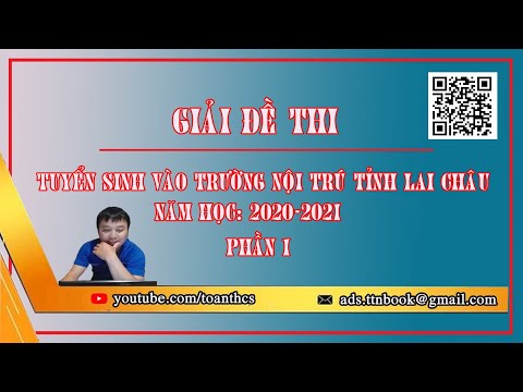 Giải đề thi tuyển sinh vào lớp 10 nội trú tỉnh Lai Châu năm 2020 – 2021 (Phần 1) #HOT