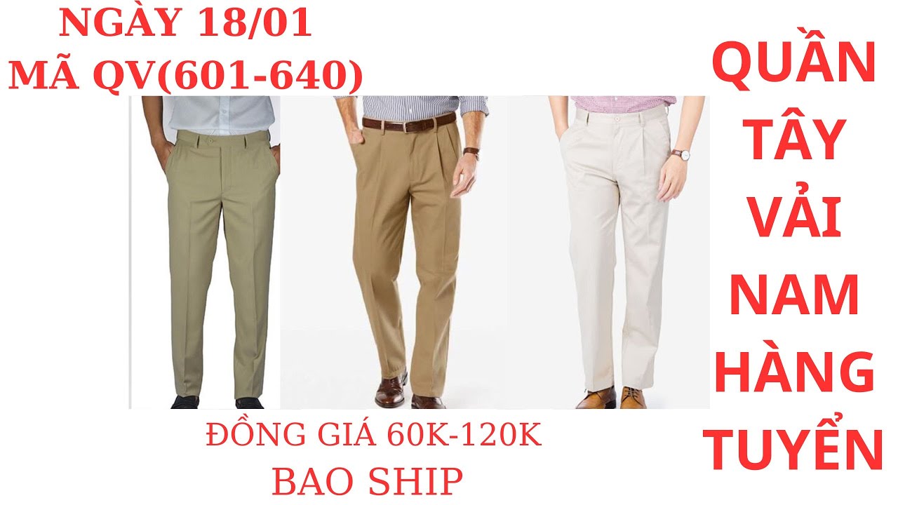 (NGÀY 18/01/2026) Quần Tây nam tuyển ĐỒNG GIÁ 60K-120K BAO SHIP  | THANH LOAN HÀNG THÙNG