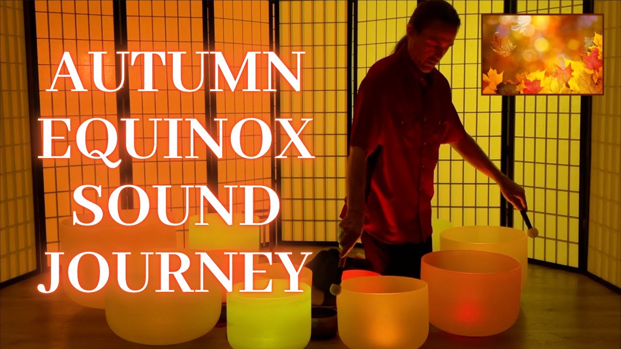 FALL EQUINOX SOUND BATH: Crystal Singing Bowls for Equanimity, Peace ...