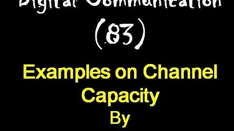 Digital Communication 83: Examples on Channel Capacity By Shannon-Hartley