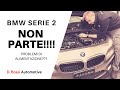 BMW SERIE 2 NON PARTE !!! NON SI ACCENDE !! PROBLEMI DI ALIMENTAZIONE ?