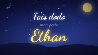 Fais dodo mon petit Ethan 🌙 Berceuse personnalisée pour bébé | Musique pour dormir