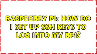 Raspberry Pi: How do I set up ssh keys to log into my RPi