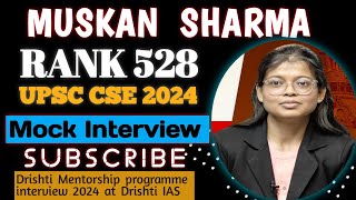 Muskan Sharma | Rank 528 | #upsc #cse #upsc2024 | Drishti Mentorship programme (interview) 2024 #ias