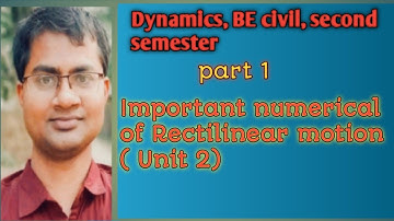 Dynamics/Rectilinear motion numerical/unit 2/ BE civil/ second semester/Rupak Deo